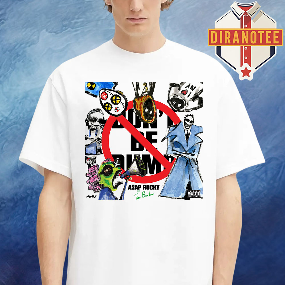 A$AP Rocky Unveils New Album Don't Be Dumb Artwork by Tim Burton Unisex T-Shirt A$AP Rocky Unveils New Album Don't Be Dumb Artwork by Tim Burton Unisex T-Shirt