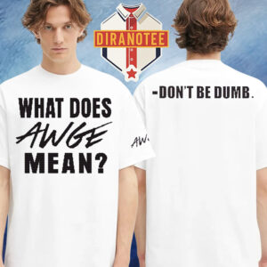 Asap Rocky Merch What Does AWGE Mean Tee Don’t Be Dumb Two Sided Unisex T-Shirt