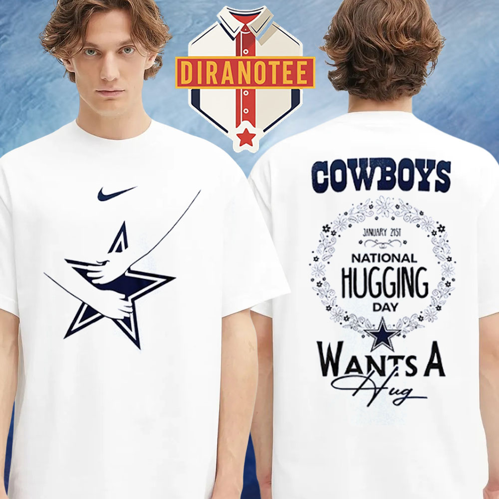Dallas Cowboys X National Hugging Day Wants A Hug Logo On January 21 2026 Two Sided Unisex T-Shirt Dallas Cowboys X National Hugging Day Wants A Hug Logo On January 21 2026 Two Sided Unisex T-Shirt