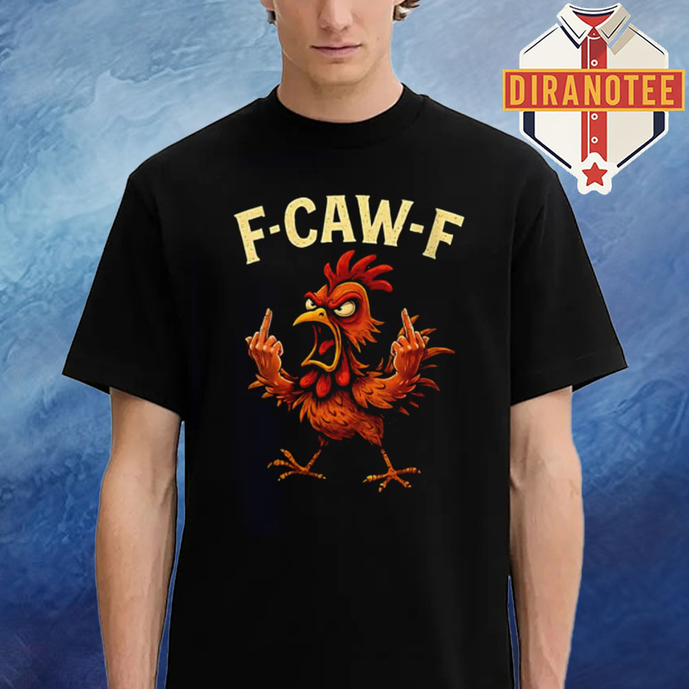 F Caw F Chicken Angry F Unisex T-Shirt F Caw F Chicken Angry F Unisex T-Shirt