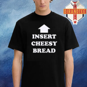 Insert Cheesy Bread Unisex T-Shirt