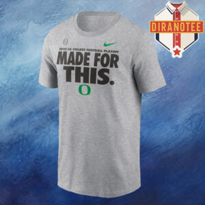 Oregon Ducks Football Nike Postseason R1 2025 College Football Playoff Made For This Unisex T-Shirt