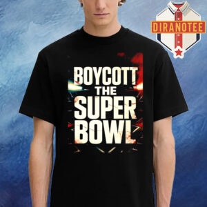 Boycott The Super Bowl LX 2026 Unisex T-Shirt