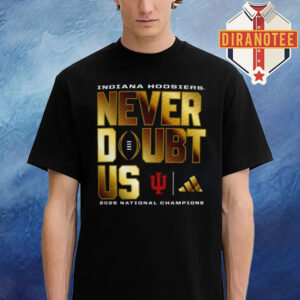 Indiana Hoosiers Adidas College Football Playoff 2025 National Champions Never Doubt Us Unisex T-Shirt