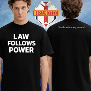 Law Follows Power Minimalist Political Quote Two Sided Unisex T-Shirt