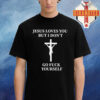 Jesus Loves You But I Don’t Unisex T-Shirt