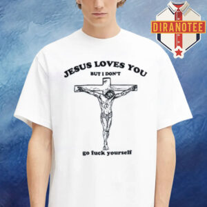 Jesus Loves You But I Don’t Unisex T-Shirt