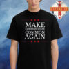 Make Common Sense Common Again Unisex T-Shirt