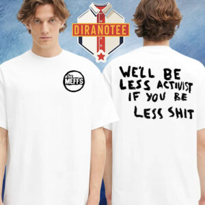The Meffs Be Less Shit Tee Limited Tour Merch Two Sided Unisex T-Shirt